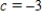 A graph of   is shown and a c-value is given.For this problem,use the graph to find     ​   ​ A)  6 B)  1.5 C)  -3 D)  12 E)  does not exist.
