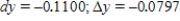 ​Compare dy and Δy for   at ​x​ = 1 with dx = -0.01.Give your answers to four decimal places. ​ A)  ​   B)  ​   C)  ​   D)  ​   E)  ​  