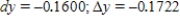 ​Compare dy and Δy for   at ​x​ = 1 with Δ​x​ = dx = -0.09.Give your answers to four decimal places. ​ A)  ​   B)  ​   C)  ​   D)  ​   E)  ​  