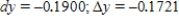 ​Compare dy and Δy for   at ​x​ = 1 with Δ​x​ = dx = -0.09.Give your answers to four decimal places. ​ A)  ​   B)  ​   C)  ​   D)  ​   E)  ​  
