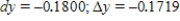 ​Compare dy and Δy for   at ​x​ = 1 with Δ​x​ = dx = -0.09.Give your answers to four decimal places. ​ A)  ​   B)  ​   C)  ​   D)  ​   E)  ​  