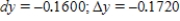 ​Compare dy and Δy for   at ​x​ = 1 with Δ​x​ = dx = -0.09.Give your answers to four decimal places. ​ A)  ​   B)  ​   C)  ​   D)  ​   E)  ​  