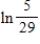 ​Use the properties of logarithms to approximate   ,given that   ​ A)  ​-4.9767 B)  ​-1.7579 C)  ​0.4780 D)  ​5.4195 E)  ​4.9767