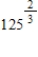 Evaluate the expression   ​ A)  ​125 B)  ​5 C)  ​25 D)  ​27 E)  ​29