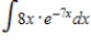 Use integration by parts to evaluate   ​. ​ A)  ​   B)  ​   C)    D)    E)  ​  