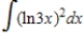 ​Use a table of integrals to find the indefinite integral   ​ A)  ​   B)  ​   C)  ​   D)  ​   E)  ​  