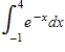 ​Decide whether the integral is proper or improper. ​   ​ A)  ​The integral is improper. B)  ​The integral is proper.
