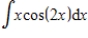 Use integration by parts to find the indefinite integral. ​   ​ A)    B)    C)    D)    E)   