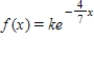 ​Find the constant k such that the function   is a probability density function over the interval [0,∞]. ​ A)  1​ B)  ​   C)  ​   D)  ​   E)  ​  