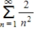 ​Determine the convergence or divergence of the following series. ​   ​ A)  ​converges B)  ​diverges