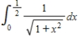 ​Use the fourth-degree Taylor polynomial centered at zero for the function   to approximate the integral   Round your answer to nearest ten thousandth. ​ A)  ​0.4765 B)  ​0.5065 C)  ​0.4865 D)  ​0.4815 E)  ​0.2315