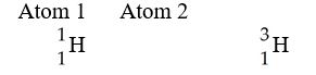 Which of the following best describes the relationship between the atoms described below?   A)They are isomers. B)They are polymers. C)They are isotopes. D)They contain 1 and 3 protons, respectively. E)They each contain 1 neutron.