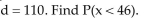 <strong>Suppose x is a random variable best described by a uniform probability distribution with c = 30 and </strong> A)0.02 B)0.2 C)0.3 D)0.16