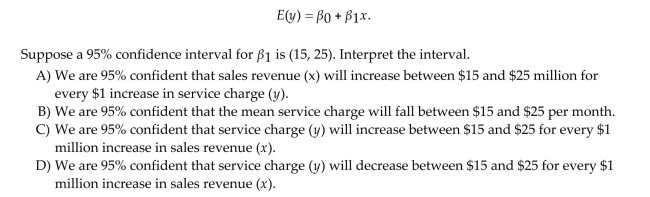 A large national bank charges local companies for using their services. A bank official reported the results of a regression analysis designed to predict the bankʹs charges (y), measured in dollars per Month, for services rendered to local companies. One independent variable used to predict service Charge to a company is the companyʹs sales revenue (x), measured in $ million. Data for 21 Companies who use the bankʹs services were used to fit the model