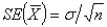 The size of a sample can be selected by first determining the desired standard error and then using the formula   to calculate n.