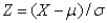 If the random variable X is normally distributed with mean   and standard deviation   , then the random variable Z defined by   is also normally distributed with mean 0 and standard deviation 1.
