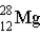 What is the nuclear composition of   ? A) 12 neutrons and 28 protons B) 12 neutrons and 16 protons C) 12 protons and 28 neutrons D) 12 protons and 16 neutrons