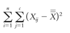 The formula given below yields the ____.   A) total sum of squares B) between-group sum of squares C) within-group sum of squares D) mean squares between groups
