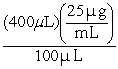 <strong>The initial volume of a sample is 100 μL.It is diluted with saline by a factor of 4.The final volume is 400 μL.Testing the diluted sample finds an analyte concentration of 25 μg/mL.Which of the following expressions can be used to calculate the initial analyte concentration of this sample?</strong> A) B) C) D)