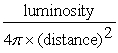 <strong>Which of the following correctly states the relationship between the apparent brightness, luminosity, and distance of a star?</strong> A) luminosity = B) apparent brightness = C) apparent brightness = luminosity × 4π × (distance) ² D) distance =