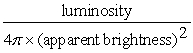 <strong>Which of the following correctly states the relationship between the apparent brightness, luminosity, and distance of a star?</strong> A) luminosity = B) apparent brightness = C) apparent brightness = luminosity × 4π × (distance) ² D) distance =