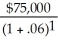 B Explanation: B) PV<sub>Rearden</sub> =   +   = $137,504.45
