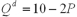 Suppose the market demand function for ice cream is   and the market supply function for ice cream is   ,both measured in millions of gallons of ice cream per year.Suppose the government imposes a $0.50 tax on each gallon of ice cream.The change in aggregate surplus due to the tax is A)  $0.16 B)  $2.84 C)  $1.16 D)  $2.36