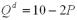 The market demand function for wheat is   and the market supply function is   ,both measured in billions of bushels per year.Suppose the government wants to increase the price of wheat to $3/bushel and they impose a voluntary production reduction program to achieve their goal.What is the size of the consumer surplus? A)  $4 billion B)  $8 billion C)  $18 billion D)  $6 billion