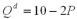 The market demand function for wheat is   and the market supply function is   ,both measured in billions of bushels per year.Suppose the government wants to increase the price of wheat to $3/bushel and they impose a price floor to achieve their goal.What is the size of the consumer surplus? A)  $4 billion B)  $8 billion C)  $10 billion D)  $6 billion