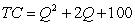 Suppose a firm's total cost curve is given by the equation   .The firm's marginal cost is   .At what level of   does the firm's average cost curve reach a minimum? A)  100 B)  2 C)  10 D)  20 