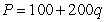 The market for sweet potatoes consists of 1,000 identical firms.Each firm has a short-run total cost curve of STC = 100 + 100q + 100q<sup>2</sup>,and a short-run marginal cost curve of where q is output.What is the equation of an individual firm's short run supply curve in this market? A) B) C) D) for P ≥100, and q=0 otherwise.