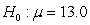 If the null hypothesis   is rejected at   0.05 when a mean of 15.0 is obtained from a random sample, one could also say that A)  the 5% confidence interval for the population mean contains the value 15.0. B)  the 95% confidence interval for the population mean contains the value 15.0. C)  the 95% confidence interval for the population mean does not contain the value 13.0. D)  the 5% confidence interval for the population mean does not contain the value 13.0.