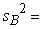 Complete the formula for the sum of squares between groups:   A)    B)    C)    D)   