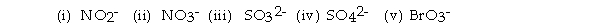 For the questions that follow, consider the BEST Lewis structures of the following ox_yanions:   -There can be four equivalent best resonance structures of . A)  (i)  B)  (ii)  C)  (iii)  D)  (iv)  E)  (v) 