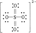 The formal charge on sulfur in SO<sub>4</sub><sup>2</sup><sup>-</sup><sup> </sup>is , where the Lewis structure of the ion is:   A)  0 B)  - 4 C)  - 2 D)  +4 E)  +2