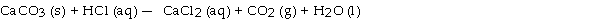 When the following equation is balanced, the coefficient of HCl is .   A)  2 B)  1 C)  0 D)  4 E)  3