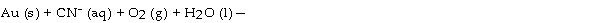 What are the products of the following (unbalanced)  leaching process?   A)  Au(CN) <sub>4</sub><sup>- </sup>(aq)  and OH<sup>- </sup>(aq)  B)  Au(CN) <sub>2</sub><sup>- </sup>(aq)  and OH<sup>- </sup>(aq)  C)  AuCN (s)  and OH<sup>-</sup><sup> </sup>(aq)  D)  AuCN (s)  and H<sub>2</sub>O<sub>2</sub><sub> </sub>(aq)  E)  Au(CN) <sub>3 </sub>(s)  and OH<sup>-</sup><sup> </sup>(aq) 