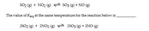The value of K<sub>eq </sub>for the following reaction is 0.25:   A)  0.12 B)  0.062 C)  16 D)  0.25 E)  0.50