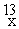 In the symbol shown below, x = __________.   C A) 7 B) 13 C) 12 D) 6 E) not enough information to determine
