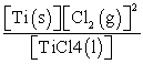 The equilibrium-constant expression for the reaction Ti (s) + 2Cl<sub>2 </sub>(g)    TiCl<sub>4 </sub>(l)  Is given by A)    B)    C)    D) [Cl<sub>2</sub> (g) ]<sup>-2 </sup> E)   
