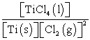 The equilibrium-constant expression for the reaction Ti (s) + 2Cl<sub>2 </sub>(g)    TiCl<sub>4 </sub>(l)  Is given by A)    B)    C)    D) [Cl<sub>2</sub> (g) ]<sup>-2 </sup> E)   