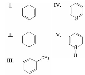 Which of the following compounds is aromatic?   A) I B) II C) III D) IV E) V