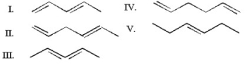 Which of the following is a conjugated diene?   A) I B) II C) III D) IV E) V