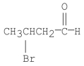 What is the IUPAC name for the following compound?   A) 2-bromobutanal B) α-bromobutanal C) 3-bromobutanal D) β-bromobutyraldehyde E) 3-bromobutanone