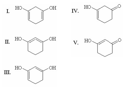 Which of the following is the most stable enol form of 1,3-cyclohexanedione?     A) I B) II C) III D) IV E) V