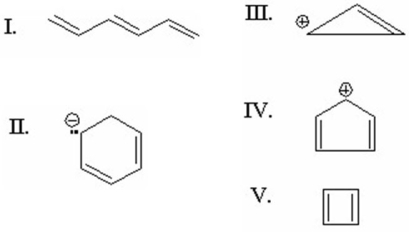 Which of the following is aromatic?   A) I B) II C) III D) IV E) V