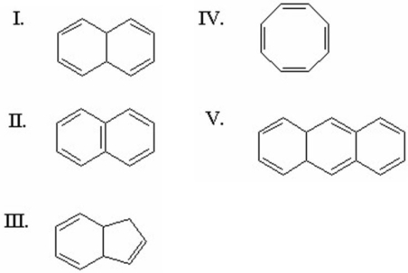 Which of the following is aromatic?   A) I B) II C) III D) IV E) V