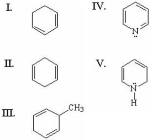 Which of the following compounds is aromatic?   A) I B) II C) III D) IV E) V