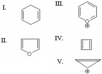 Which of the following is antiaromatic?   A) I B) II C) III D) IV E) V
