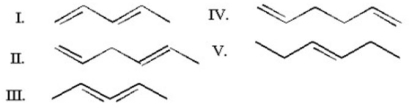 Which of the following is a conjugated diene?   A) I B) II C) III D) IV E) V